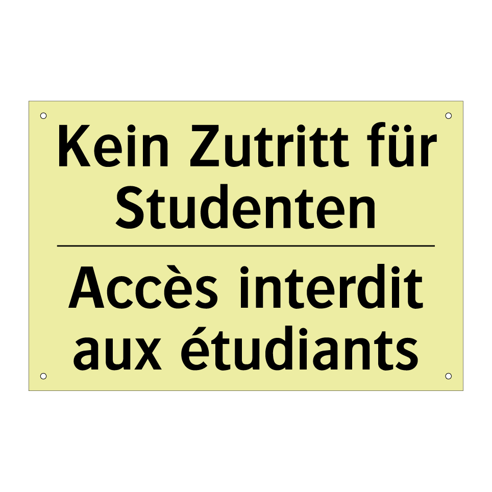 Kein Zutritt für Studenten - Accès interdit aux étudiants