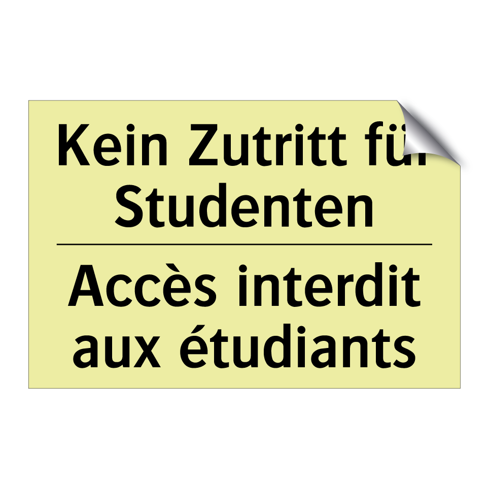 Kein Zutritt für Studenten - Accès interdit aux étudiants