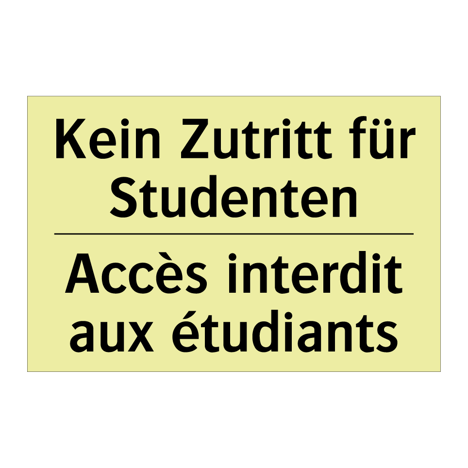 Kein Zutritt für Studenten - Accès interdit aux étudiants