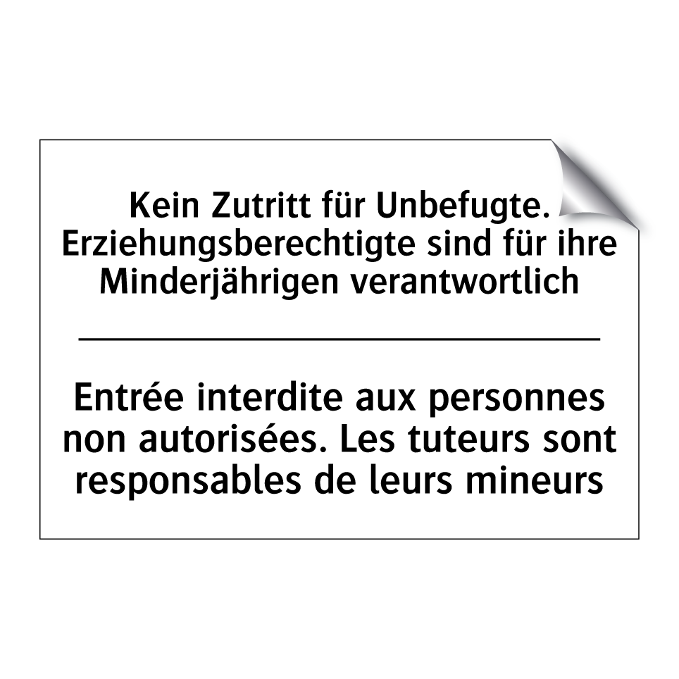 Kein Zutritt für Unbefugte. Erziehungsberechtigte /.../ - Entrée interdite aux personnes /.../