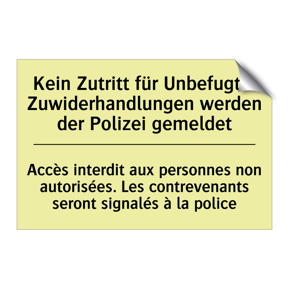 Kein Zutritt für Unbefugte. Zuwiderhandlungen /.../ - Accès interdit aux personnes non /.../