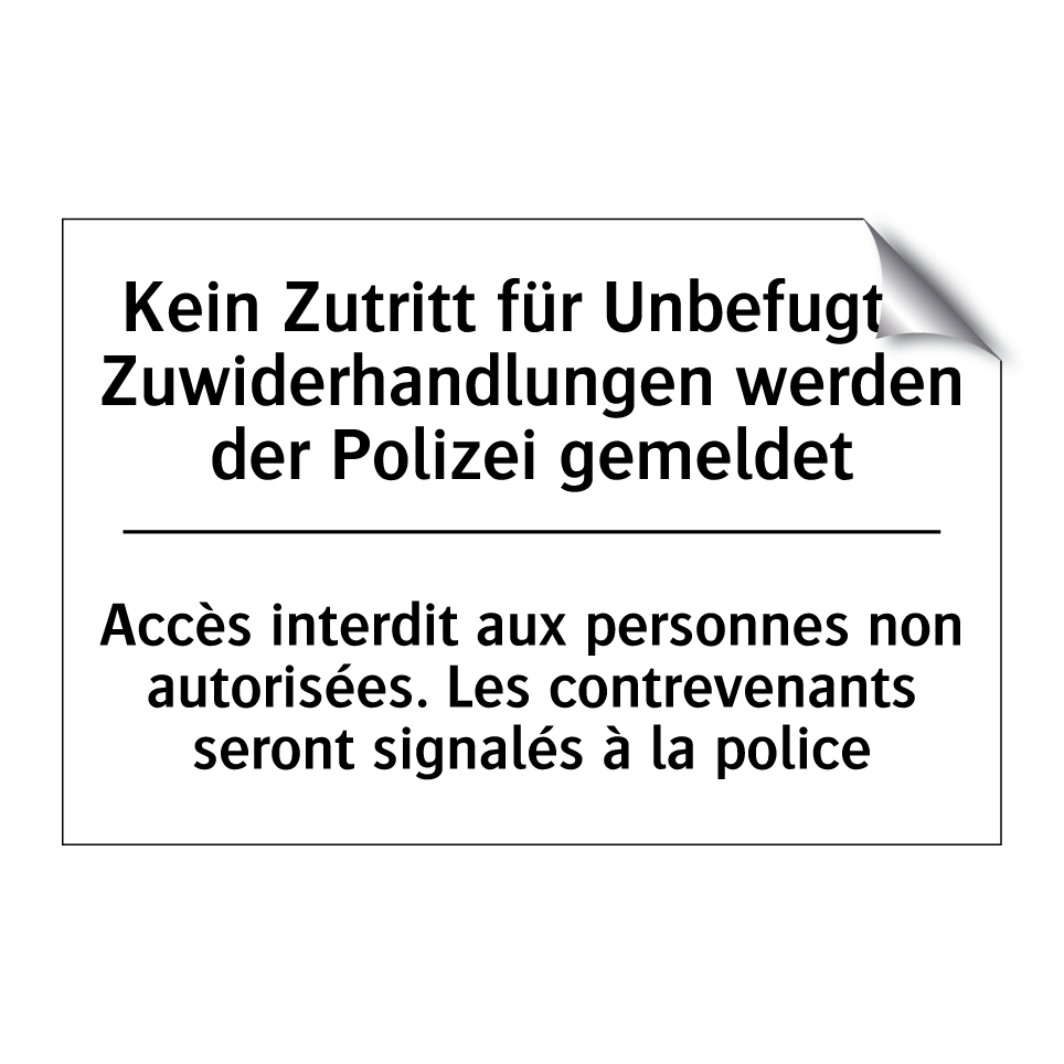Kein Zutritt für Unbefugte. Zuwiderhandlungen /.../ - Accès interdit aux personnes non /.../