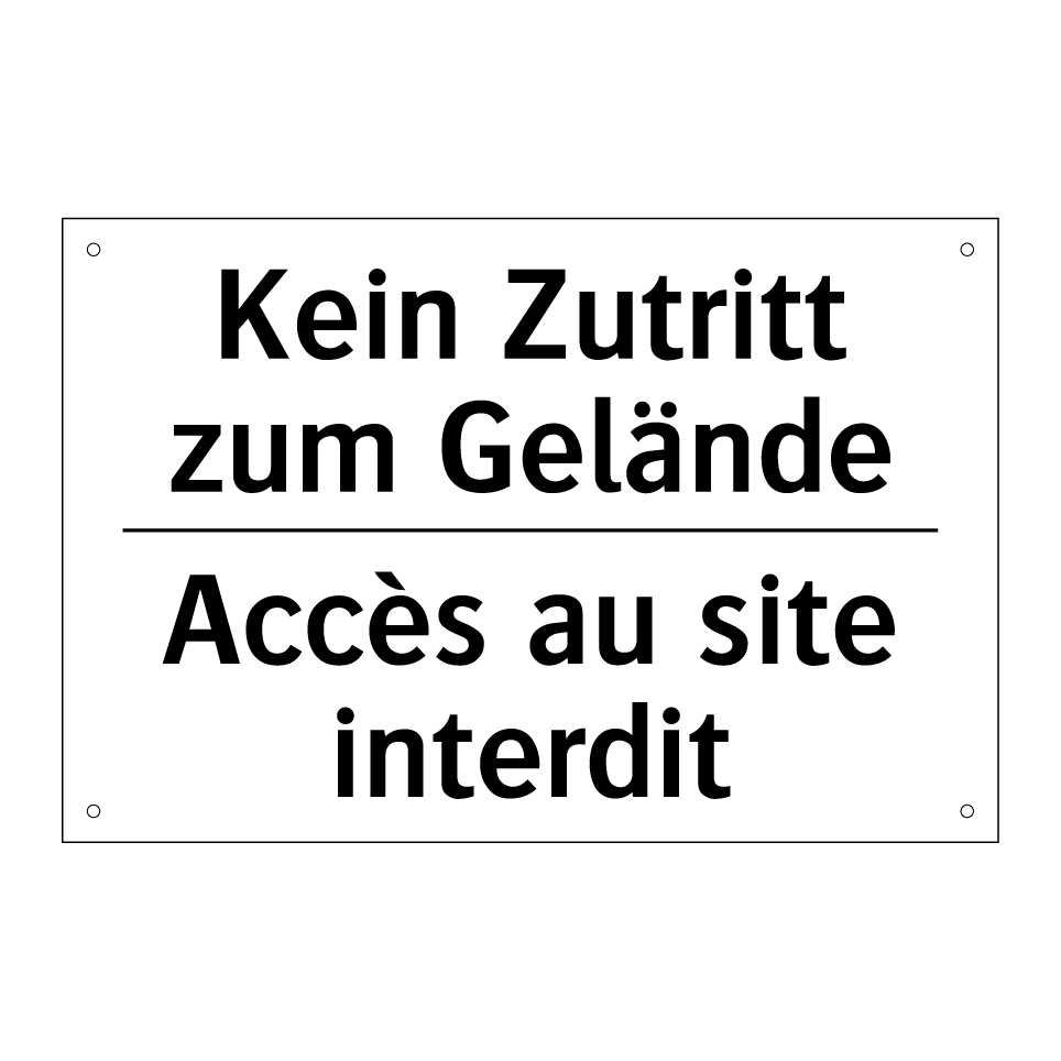 Kein Zutritt zum Gelände - Accès au site interdit