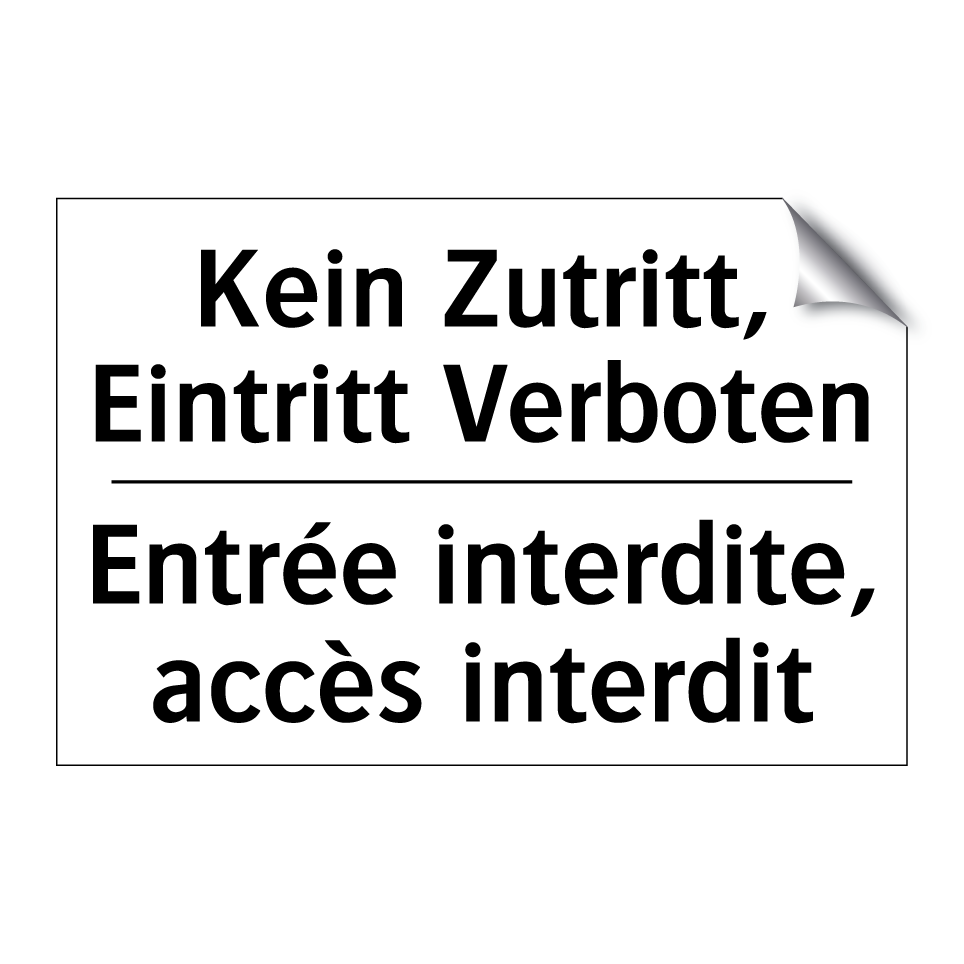 Kein Zutritt, Eintritt Verboten /.../ - Entrée interdite, accès interdit /.../