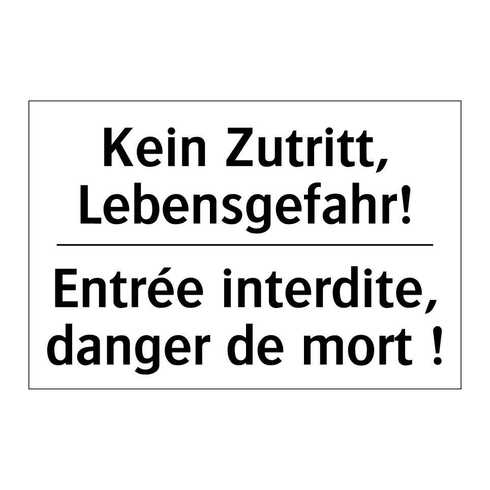 Kein Zutritt, Lebensgefahr! - Entrée interdite, danger de mort /.../