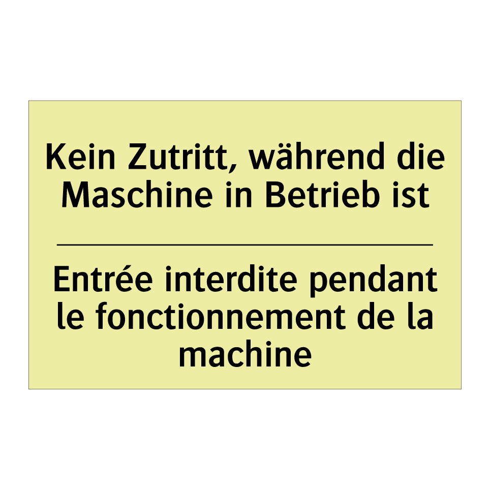 Kein Zutritt, während die Maschine /.../ - Entrée interdite pendant le fonctionnement /.../