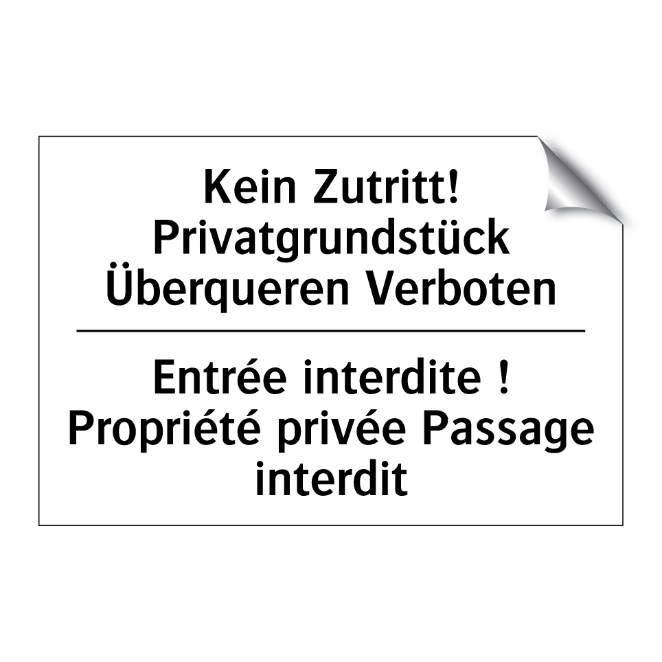 Kein Zutritt! Privatgrundstück /.../ - Entrée interdite ! Propriété privée /.../