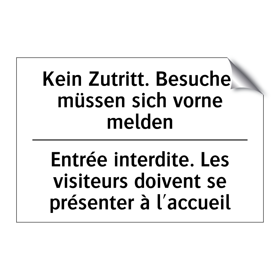 Kein Zutritt. Besucher müssen /.../ - Entrée interdite. Les visiteurs /.../