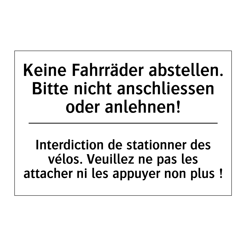 Keine Fahrräder abstellen. Bitte /.../ - Interdiction de stationner des /.../