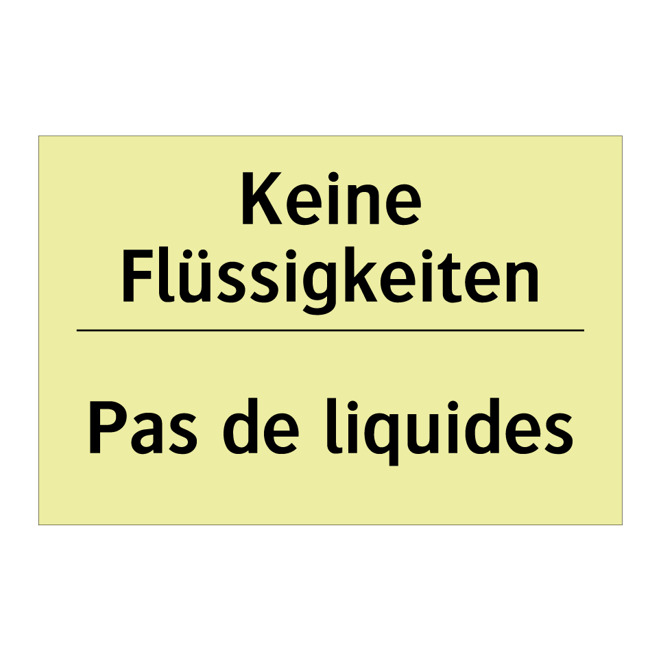 Keine Flüssigkeiten - Pas de liquides