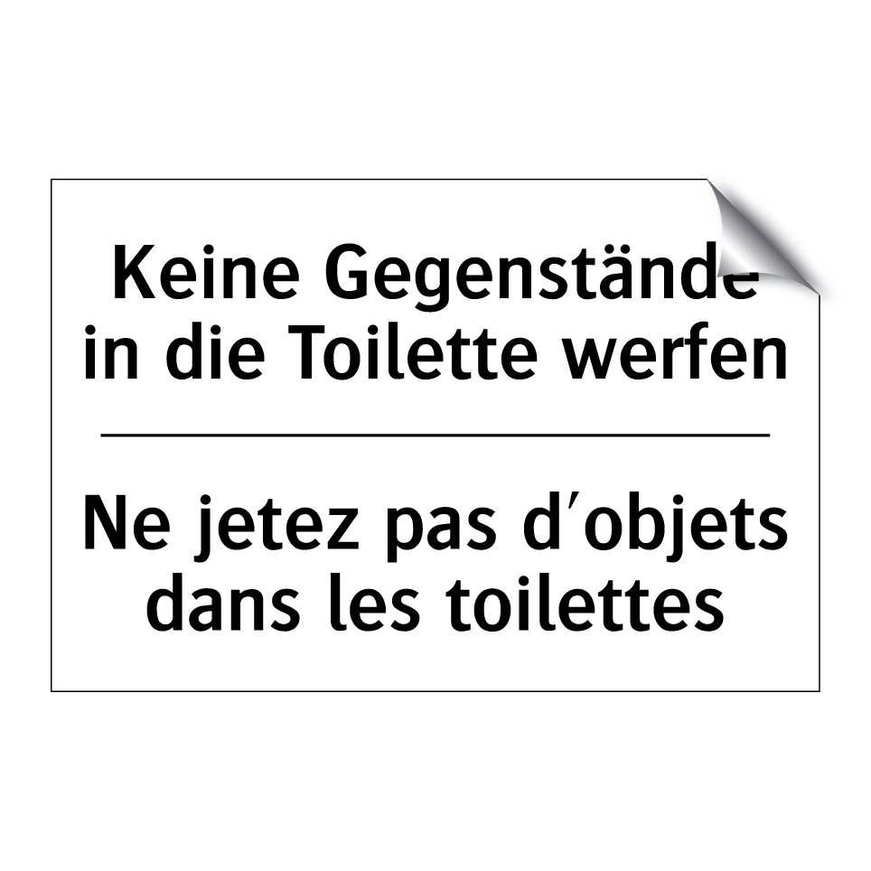 Keine Gegenstände in die Toilette /.../ - Ne jetez pas d'objets dans les /.../