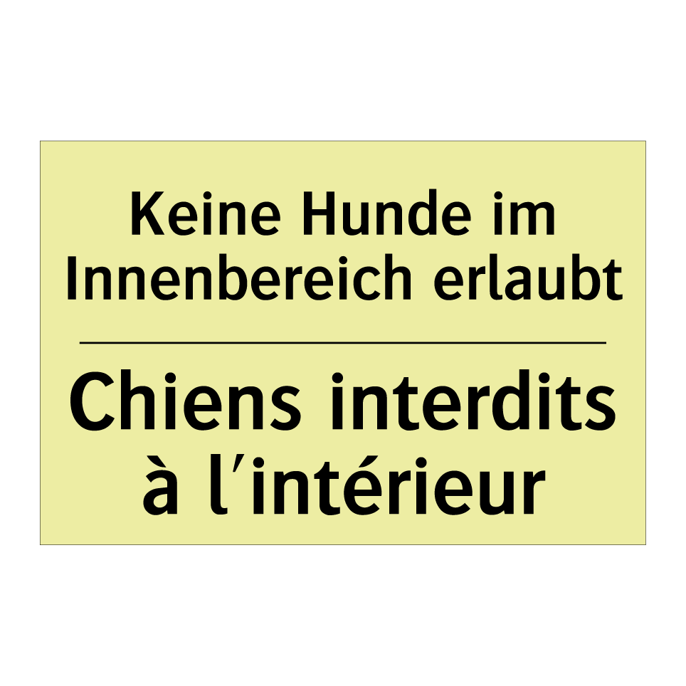 Keine Hunde im Innenbereich erlaubt /.../ - Chiens interdits à l'intérieur
