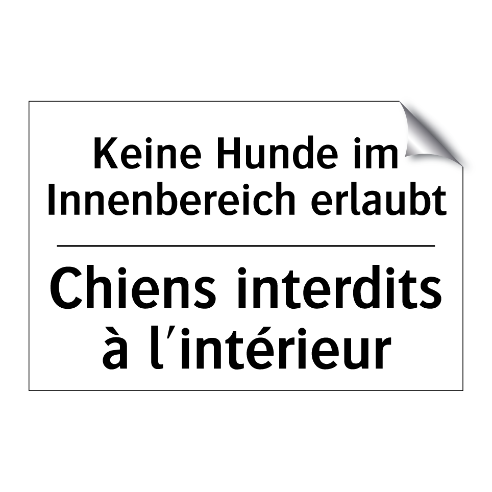 Keine Hunde im Innenbereich erlaubt /.../ - Chiens interdits à l'intérieur