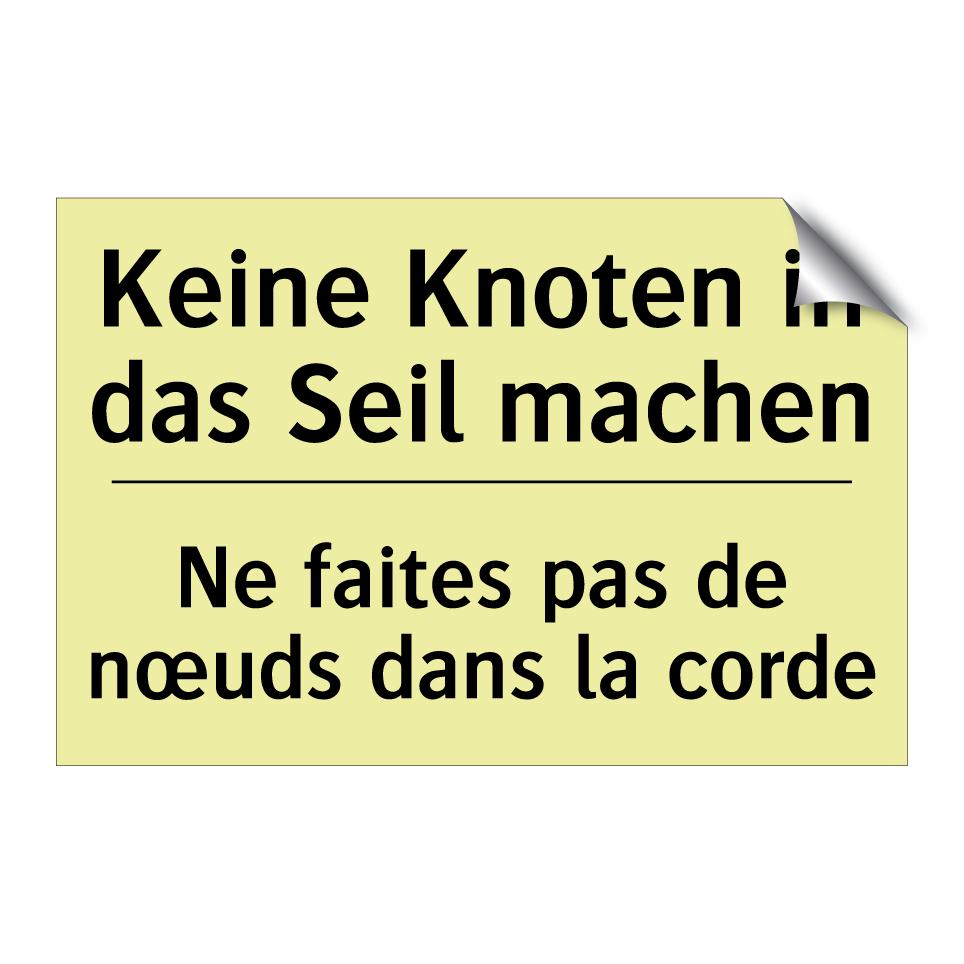 Keine Knoten in das Seil machen /.../ - Ne faites pas de nœuds dans la /.../