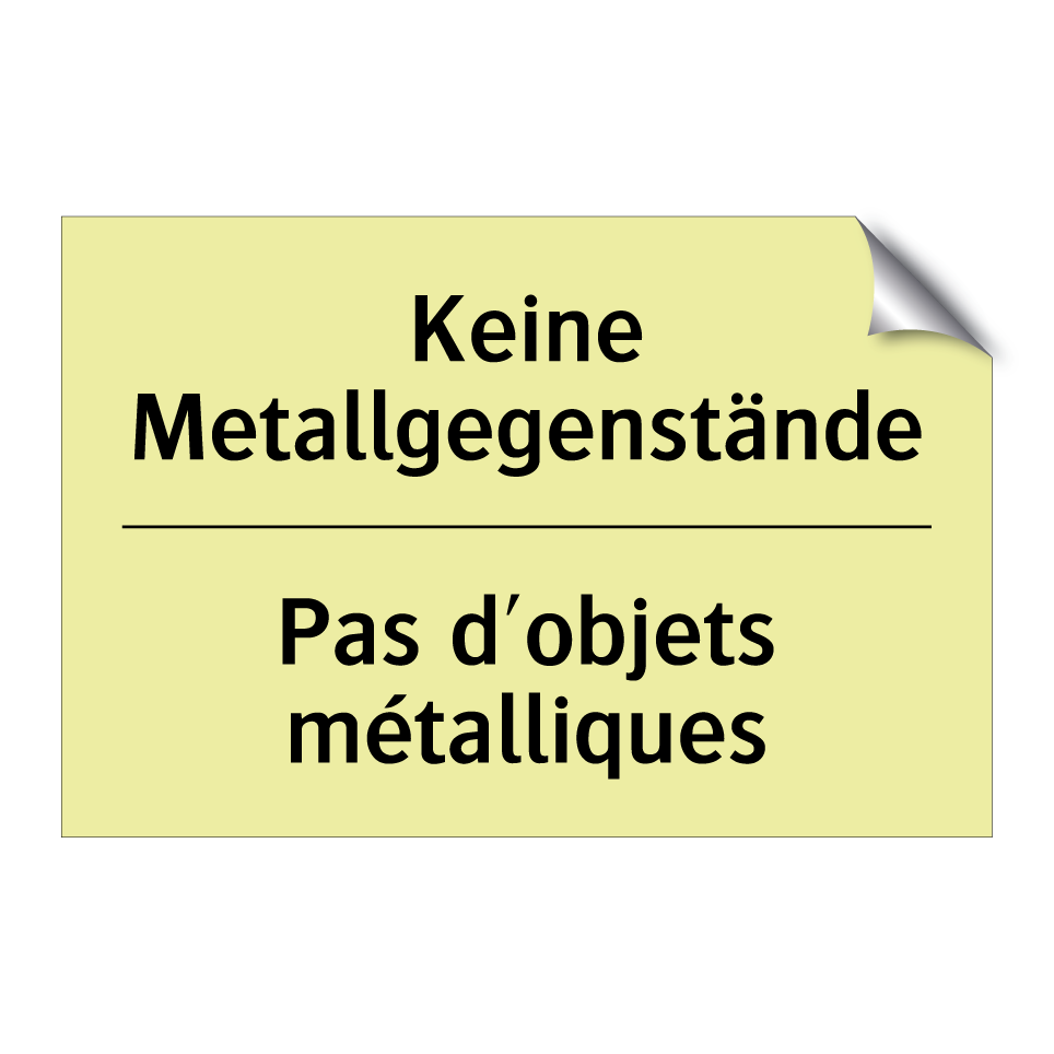 Keine Metallgegenstände - Pas d'objets métalliques