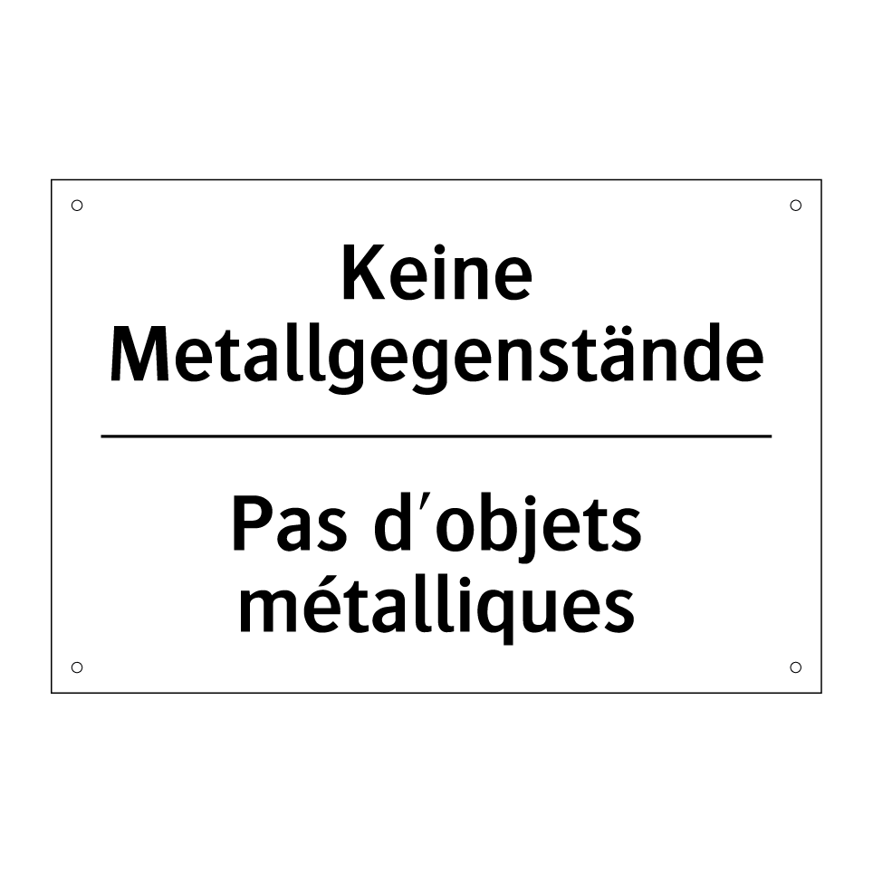Keine Metallgegenstände - Pas d'objets métalliques