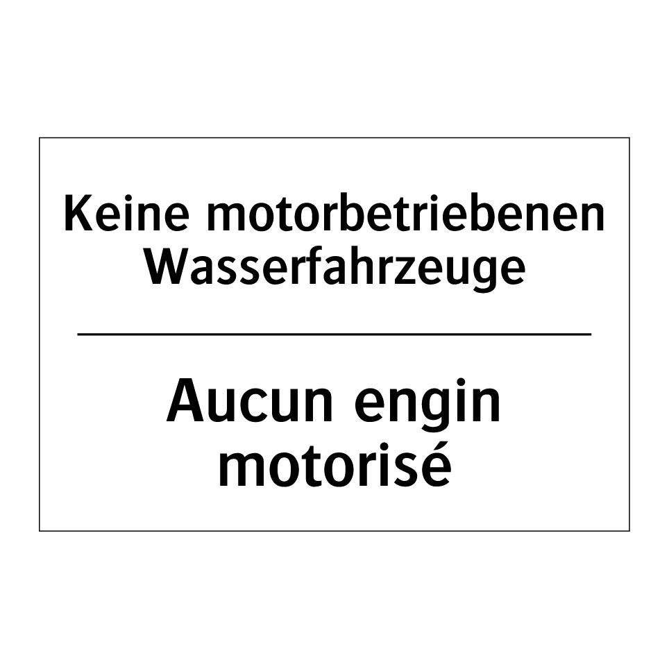 Keine motorbetriebenen Wasserfahrzeuge /.../ - Aucun engin motorisé