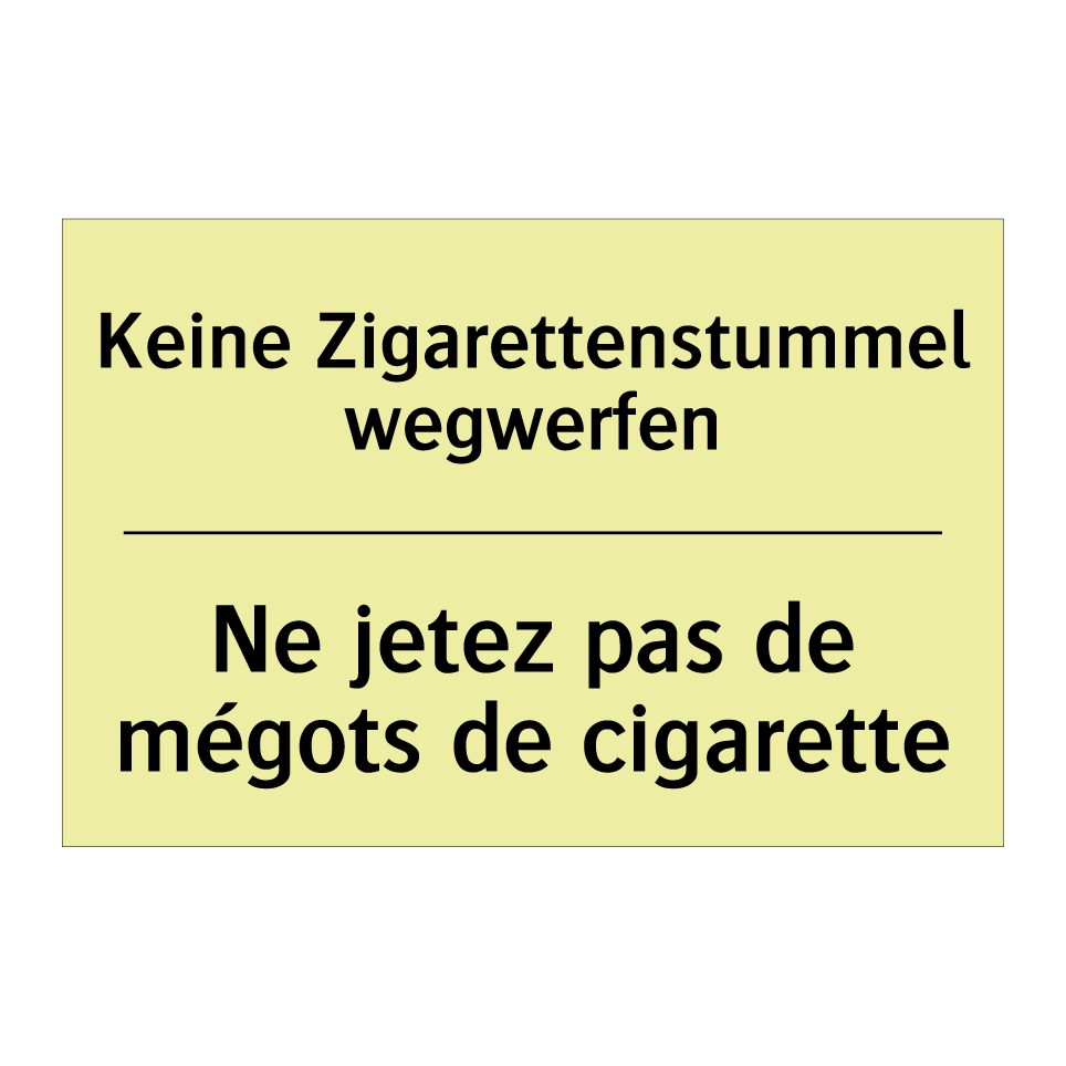 Keine Zigarettenstummel wegwerfen /.../ - Ne jetez pas de mégots de cigarette /.../