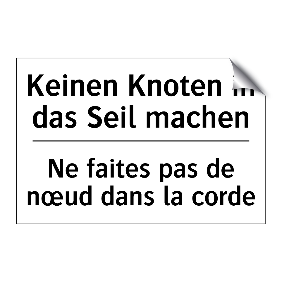 Keinen Knoten in das Seil machen /.../ - Ne faites pas de nœud dans la /.../