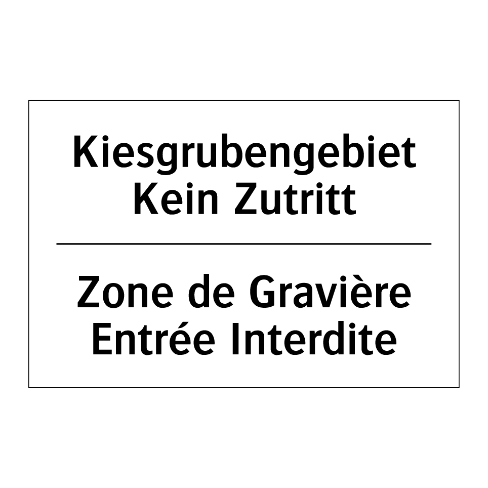 Kiesgrubengebiet Kein Zutritt - Zone de Gravière Entrée Interdite /.../