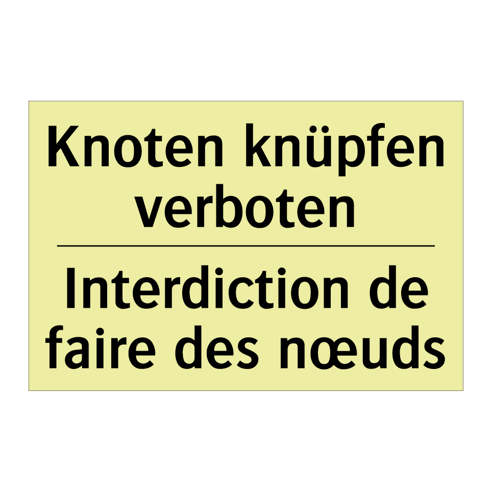 Knoten knüpfen verboten - Interdiction de faire des nœuds /.../
