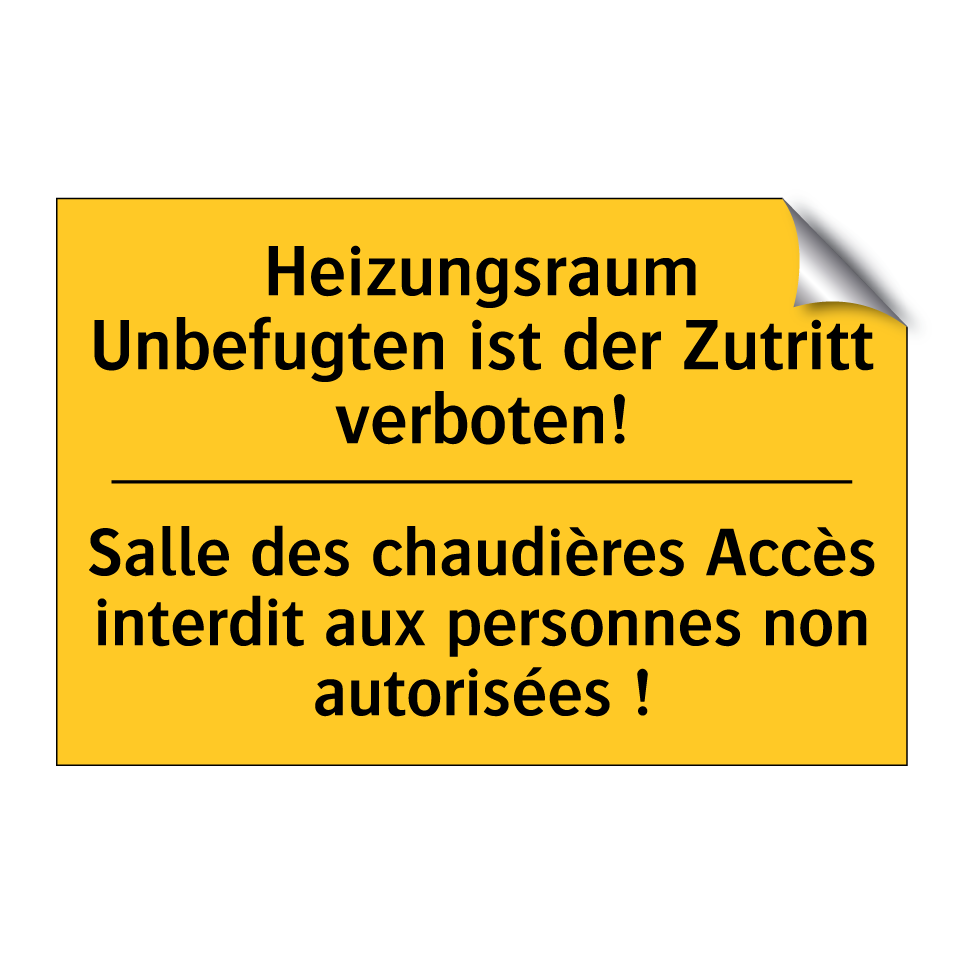 Heizungsraum Unbefugten ist der /.../ - Salle des chaudières Accès interdit /.../