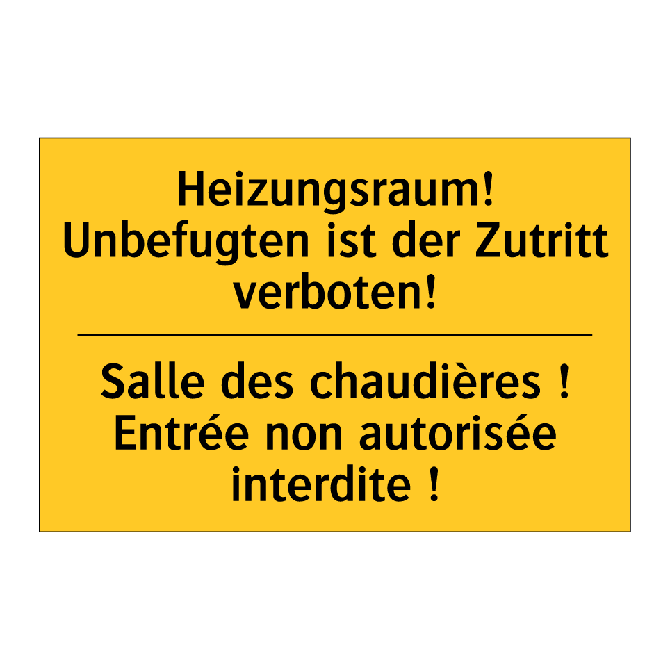 Heizungsraum! Unbefugten ist der /.../ - Salle des chaudières ! Entrée /.../