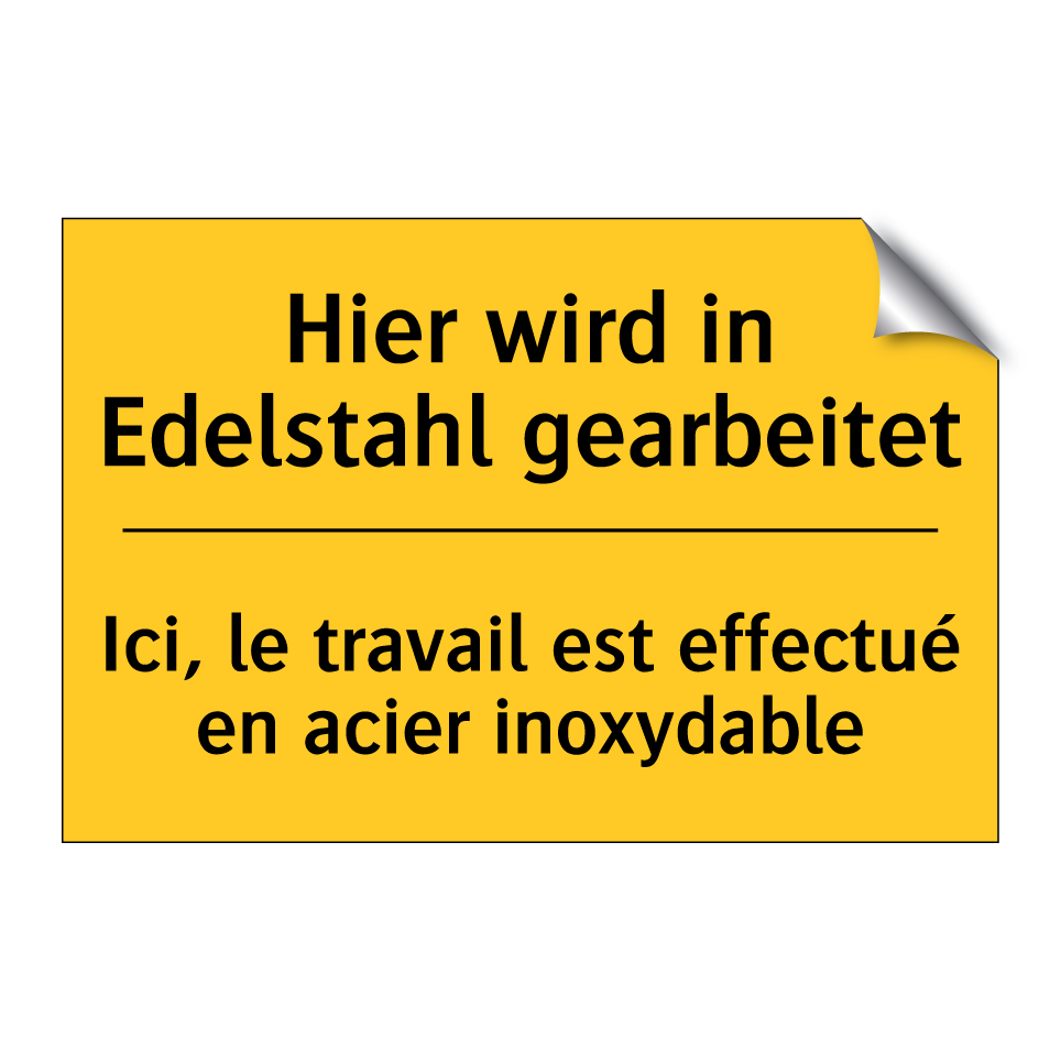 Hier wird in Edelstahl gearbeitet /.../ - Ici, le travail est effectué en /.../