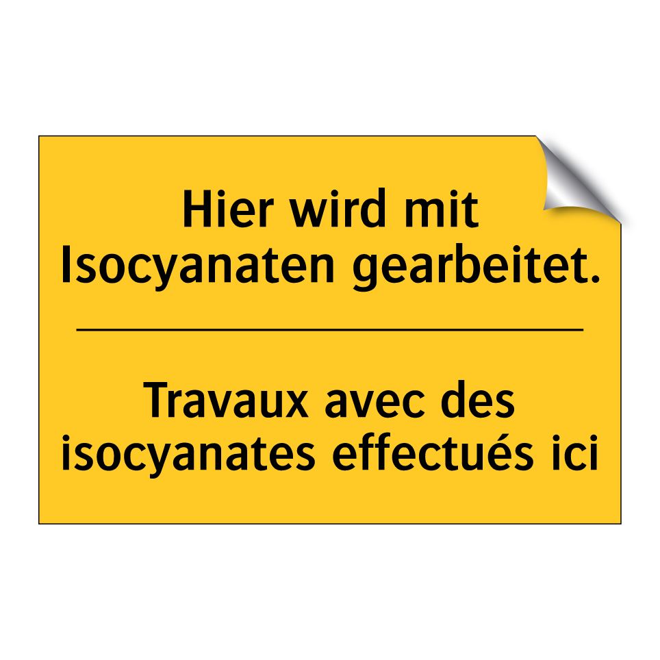 Hier wird mit Isocyanaten gearbeitet. /.../ - Travaux avec des isocyanates effectués /.../