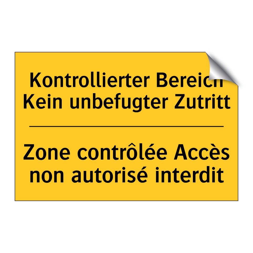Kontrollierter Bereich Kein unbefugter /.../ - Zone contrôlée Accès non autorisé /.../