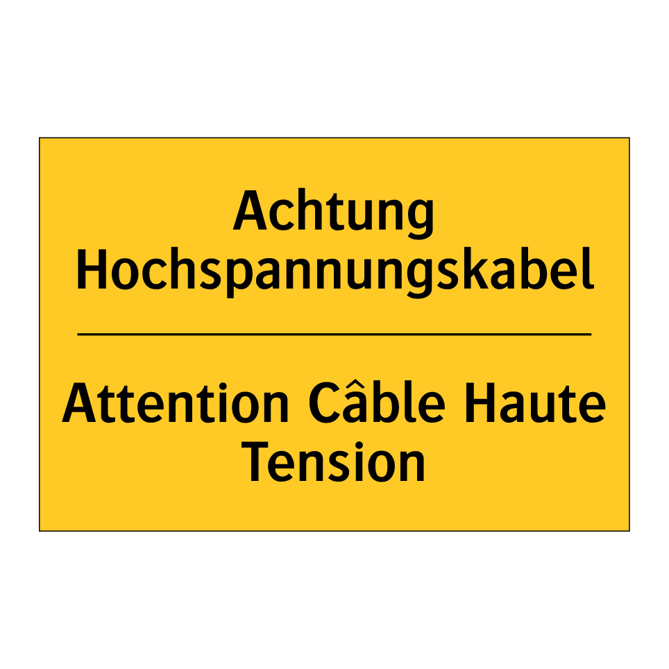 Achtung Hochspannungskabel - Attention Câble Haute Tension
