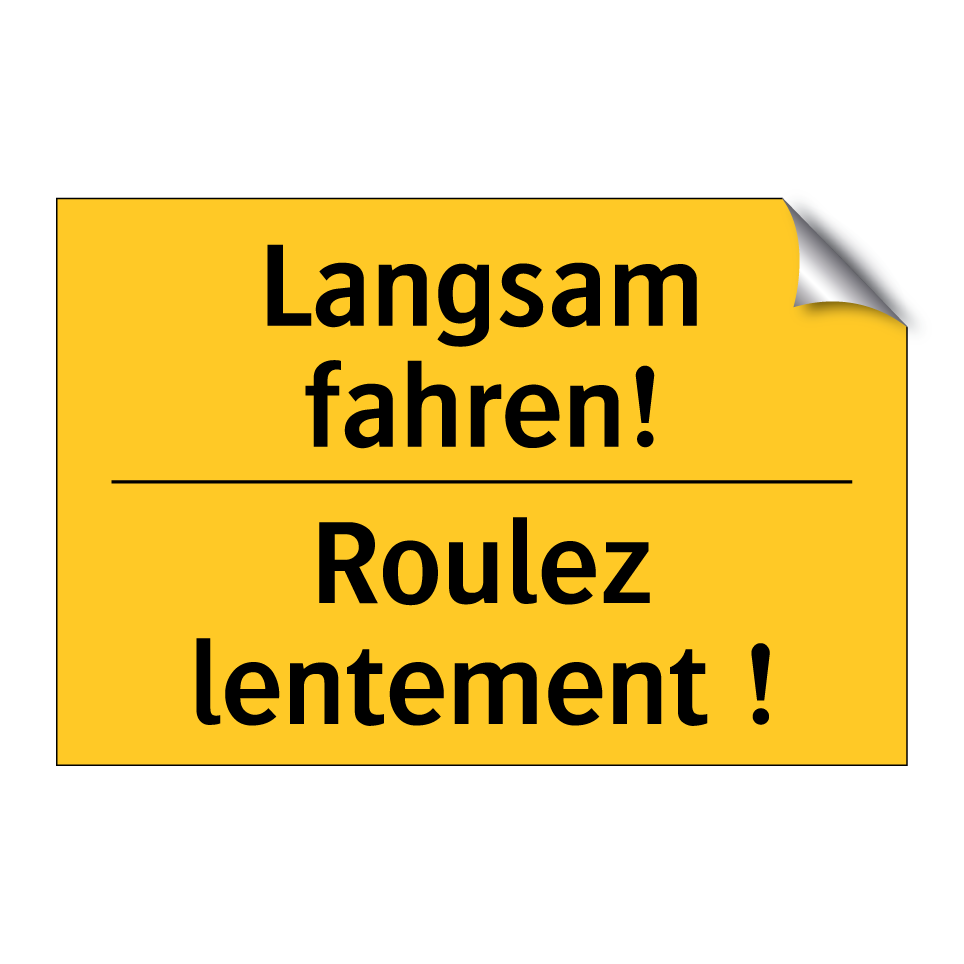 Langsam fahren! - Roulez lentement !