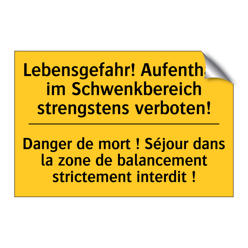 Lebensgefahr! Aufenthalt im Schwenkbereich /.../ - Danger de mort ! Séjour dans la /.../