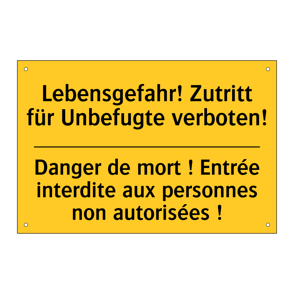 Lebensgefahr! Zutritt für Unbefugte /.../ - Danger de mort ! Entrée interdite /.../