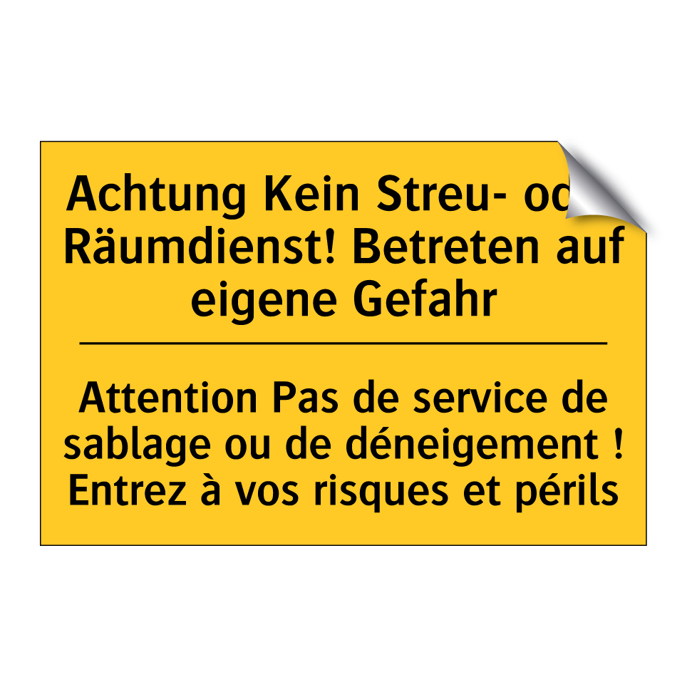 Achtung Kein Streu- oder Räumdienst! /.../ - Attention Pas de service de sablage /.../