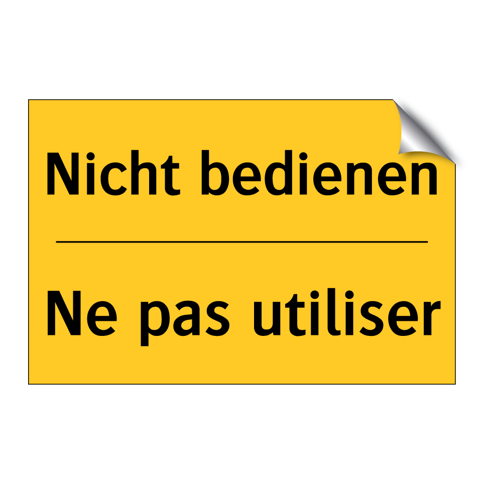 Nicht bedienen - Ne pas utiliser