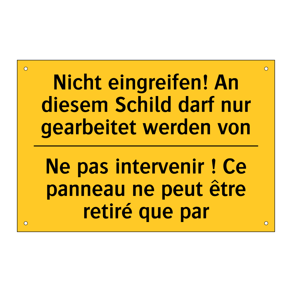 Nicht eingreifen! An diesem Schild /.../ - Ne pas intervenir ! Ce panneau /.../