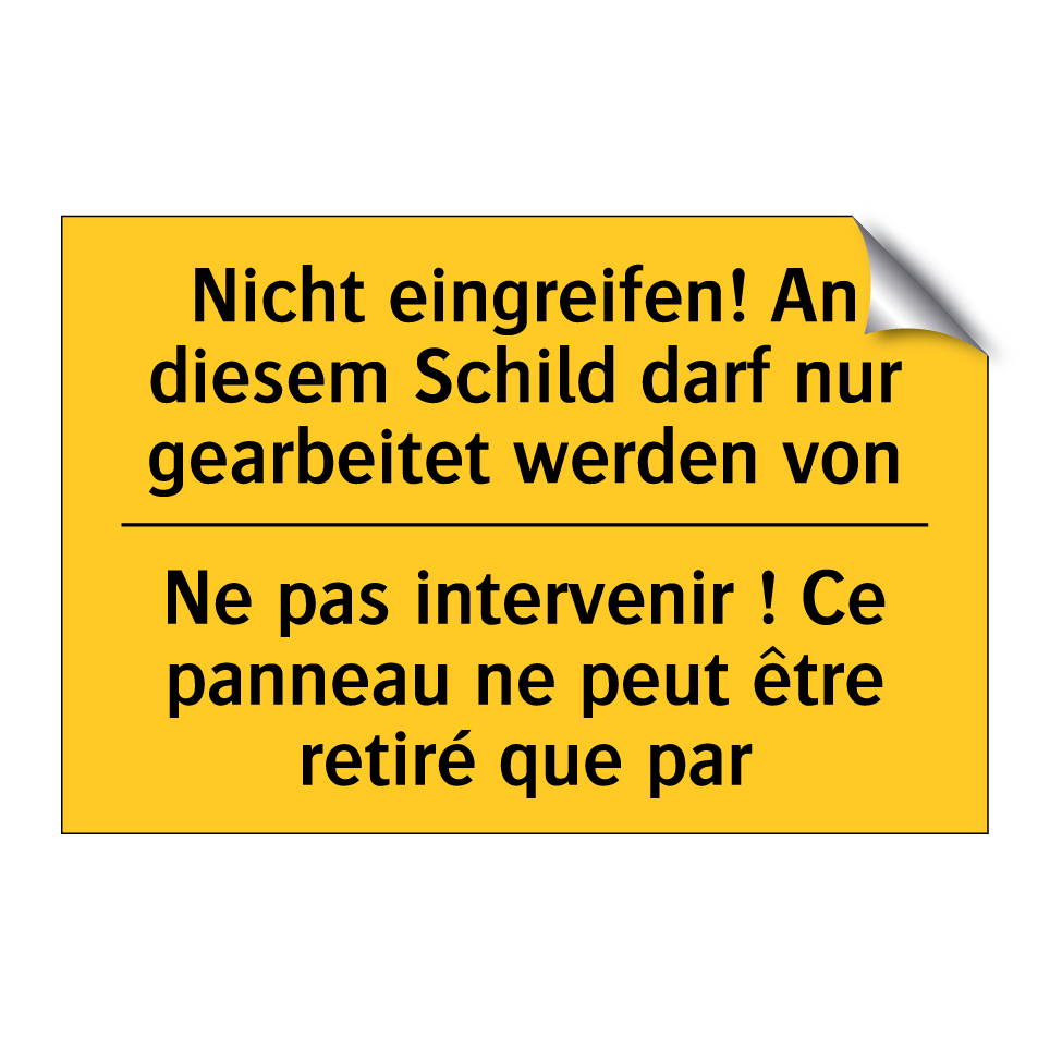 Nicht eingreifen! An diesem Schild /.../ - Ne pas intervenir ! Ce panneau /.../
