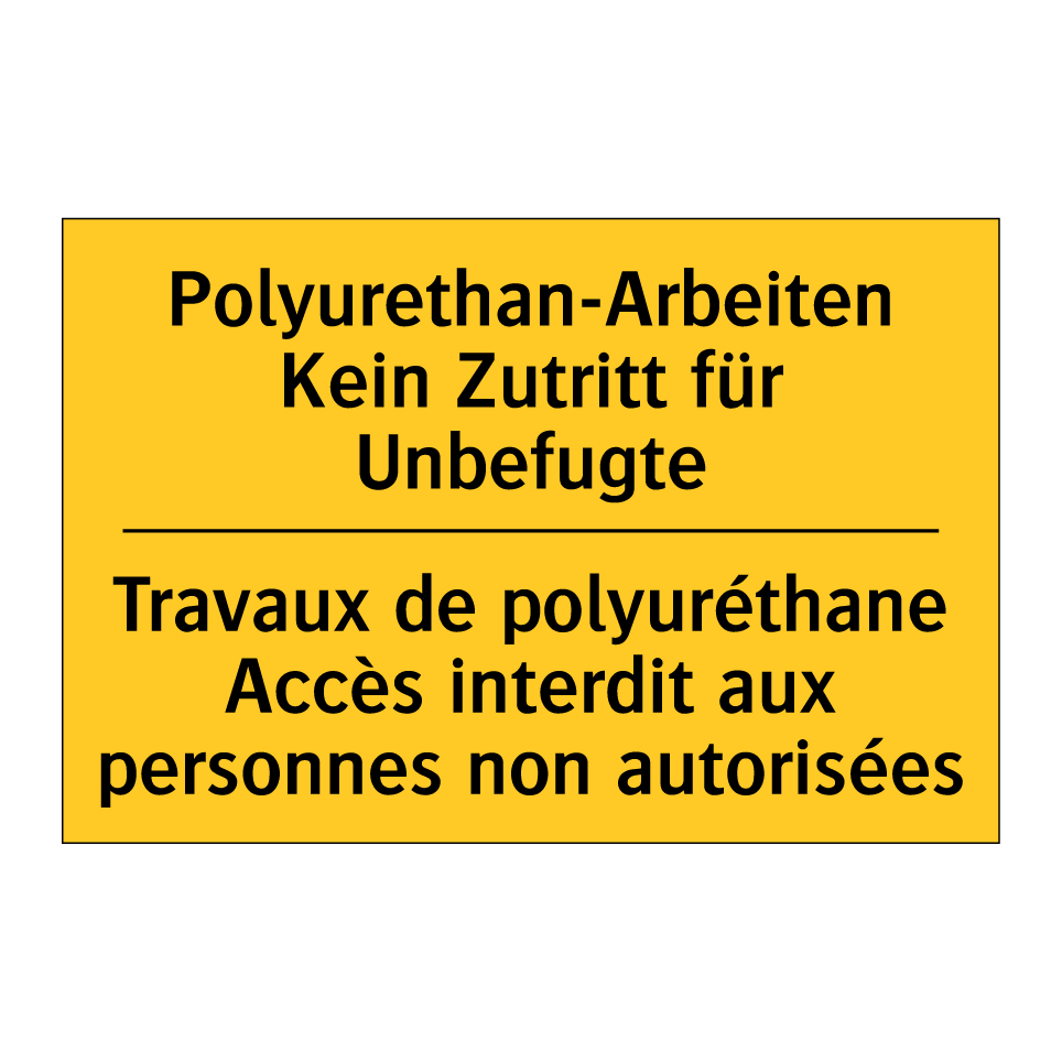 Polyurethan-Arbeiten Kein Zutritt /.../ - Travaux de polyuréthane Accès /.../
