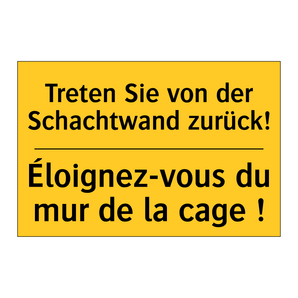 Treten Sie von der Schachtwand /.../ - Éloignez-vous du mur de la cage /.../
