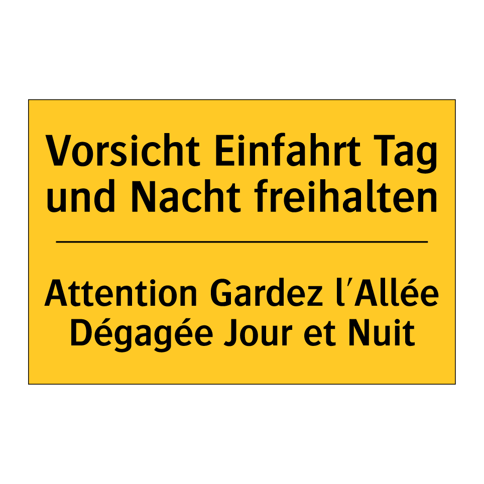 Vorsicht Einfahrt Tag und Nacht /.../ - Attention Gardez l'Allée Dégagée /.../