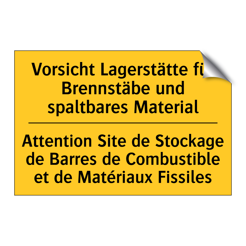 Vorsicht Lagerstätte für Brennstäbe /.../ - Attention Site de Stockage de /.../