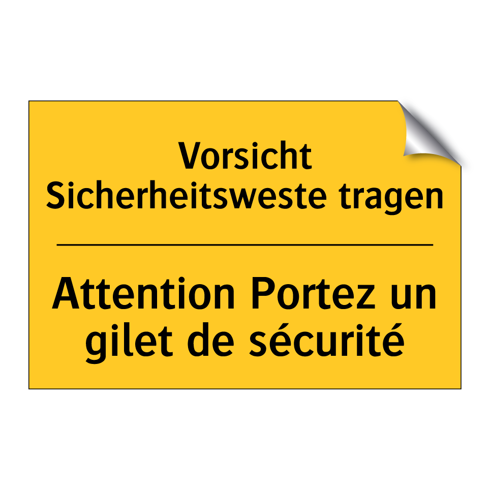 Vorsicht Sicherheitsweste tragen /.../ - Attention Portez un gilet de sécurité /.../