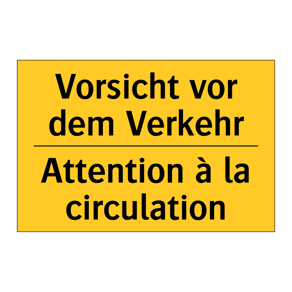 Vorsicht vor dem Verkehr - Attention à la circulation