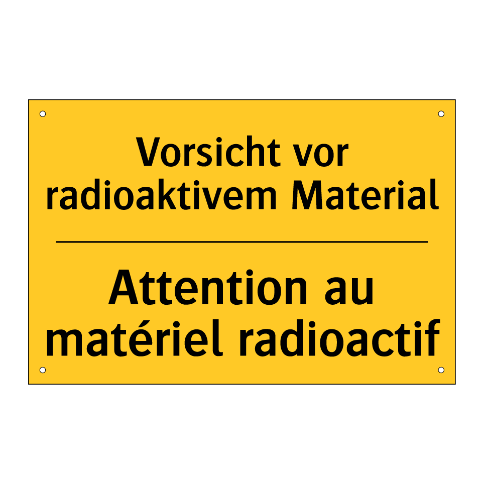Vorsicht vor radioaktivem Material /.../ - Attention au matériel radioactif /.../