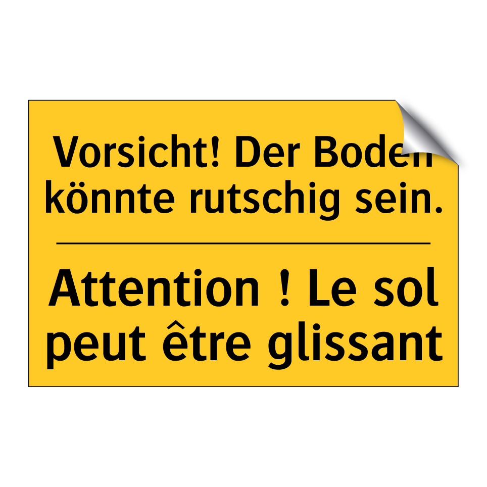 Vorsicht! Der Boden könnte rutschig /.../ - Attention ! Le sol peut être glissant /.../