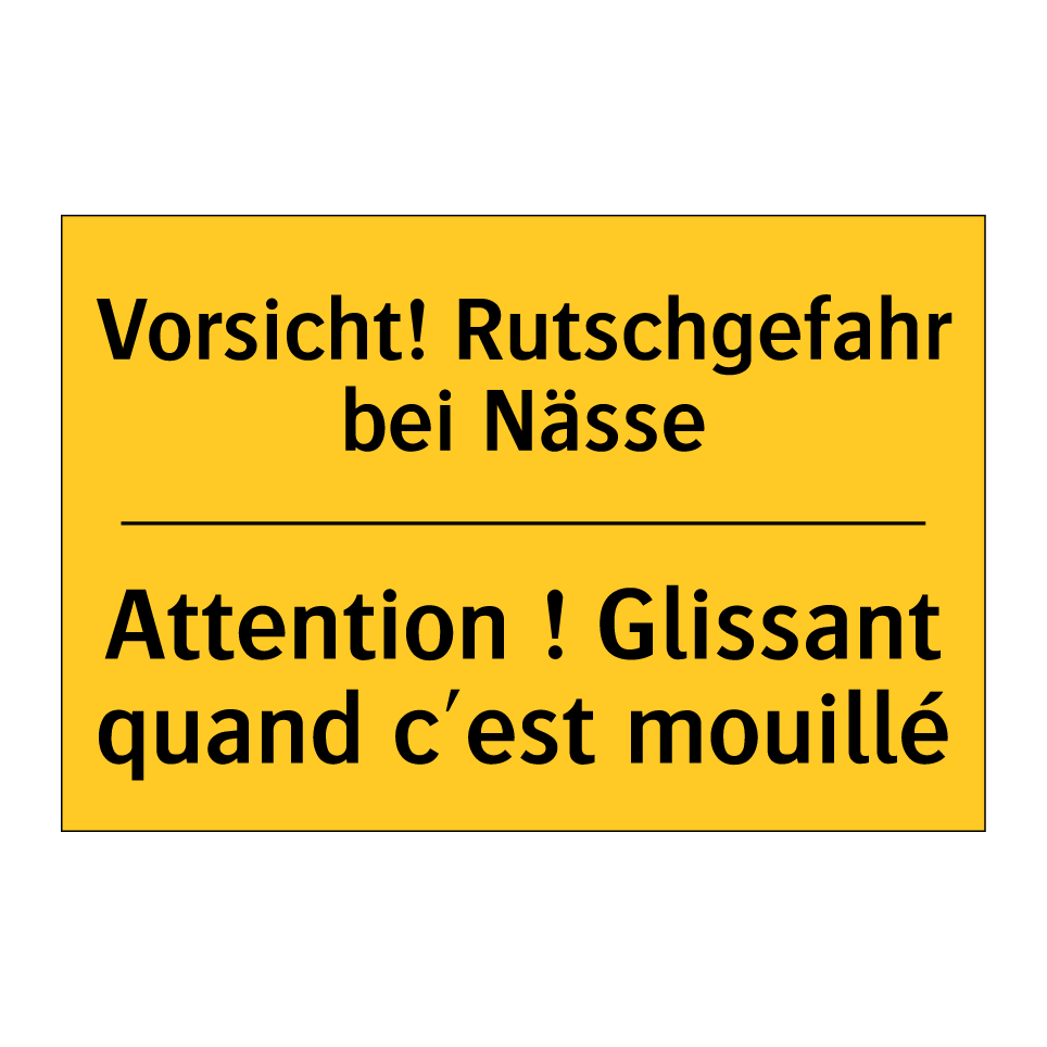Vorsicht! Rutschgefahr bei Nässe /.../ - Attention ! Glissant quand c'est /.../