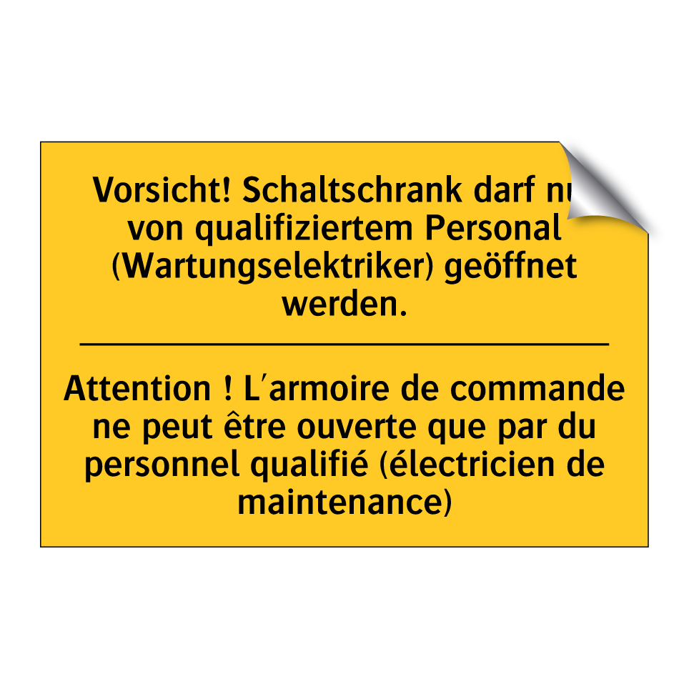 Vorsicht! Schaltschrank darf nur /.../ - Attention ! L'armoire de commande /.../