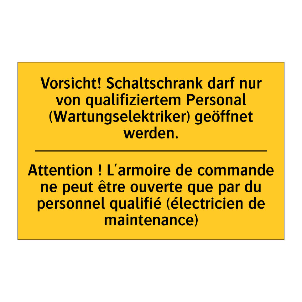 Vorsicht! Schaltschrank darf nur /.../ - Attention ! L'armoire de commande /.../