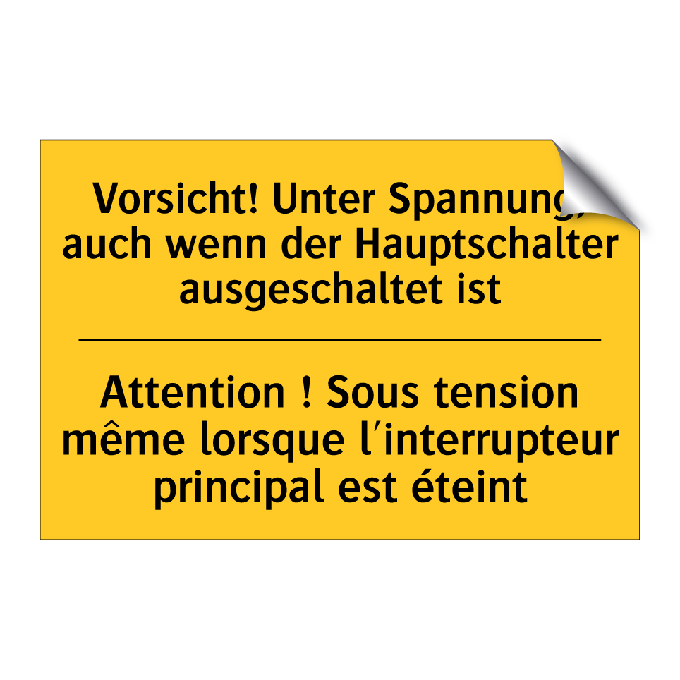 Vorsicht! Unter Spannung, auch /.../ - Attention ! Sous tension même /.../